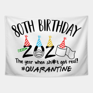 80th Birthday 2020 The Year When Got Real #Quarantine Tapestry