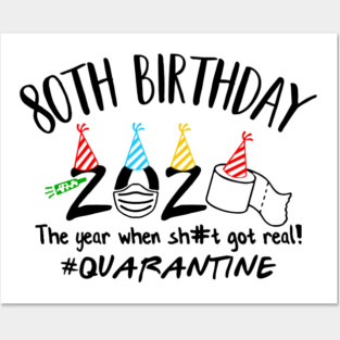 80th Birthday 2020 The Year When Got Real #Quarantine Posters and Art