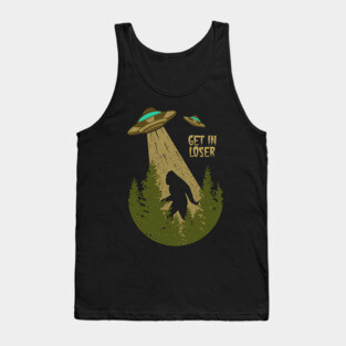 Bigfoot UFO Abduction sasquatch Alien - Get In Loser Vintage Tank Top