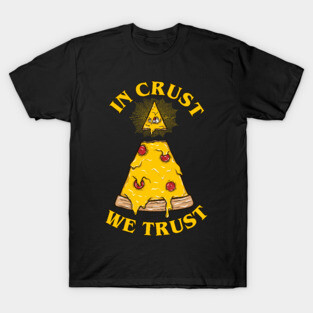 In Crust We Trust T-Shirt