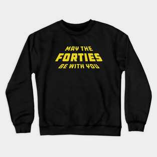 40th birthday - May the forties be with you Y Crewneck Sweatshirt