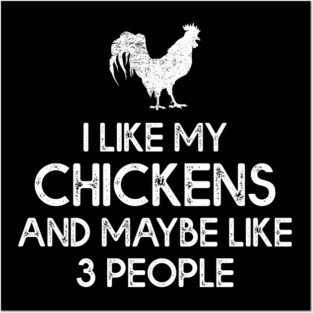 Chicken Lover Tee I Like My Chicken And Maybe Like 3 People Posters and Art