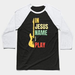 Guitar In Jesus Name I Play Baseball T-Shirt