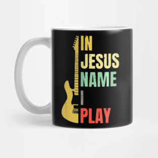 Guitar In Jesus Name I Play Mug