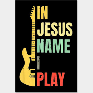 Guitar In Jesus Name I Play Posters and Art