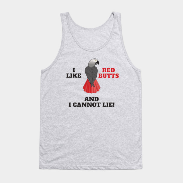 I Like Red Butts Tank Top by Einstein Parrot