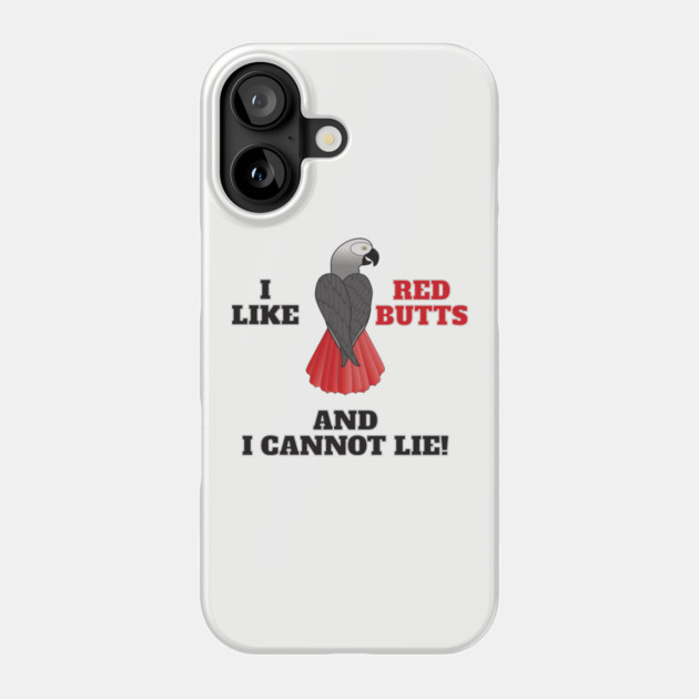 I Like Red Butts Phone Case by Einstein Parrot
