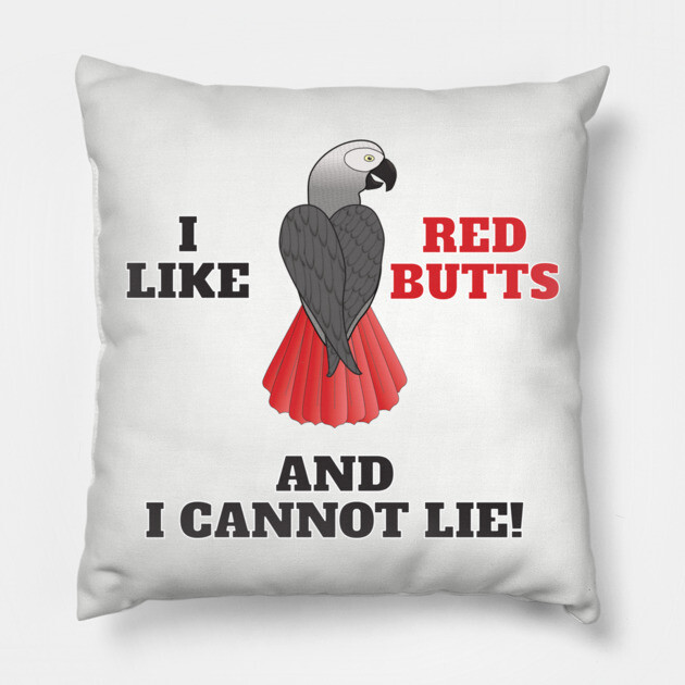 I Like Red Butts Pillow by Einstein Parrot