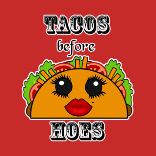 Tacos before hoes Kawaii Design T-Shirt