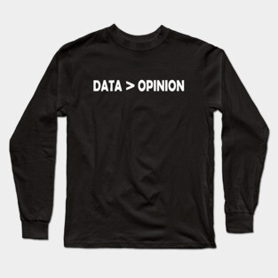 Data Analyst - Data > Opinion Long Sleeve T-Shirt