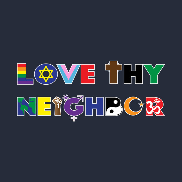 Love Thy Neighbor by KimbasCreativeOutlet