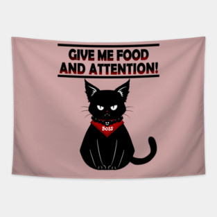 CAT GIVE ME FOOD AND ATTENTION Tapestry