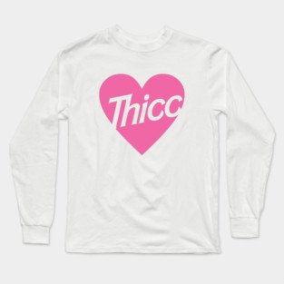 Thicc Long Sleeve T-Shirt