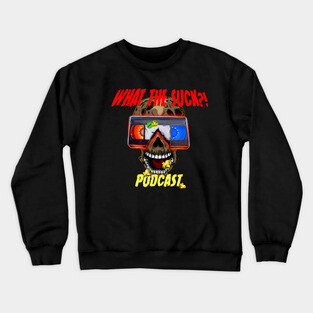 What the Suck Podcast Crewneck Sweatshirt