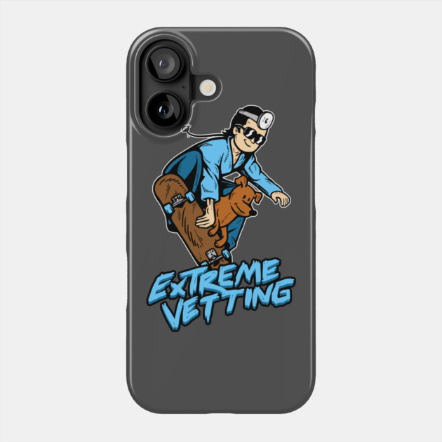 Extreme Vetting Phone Case by dumbshirts