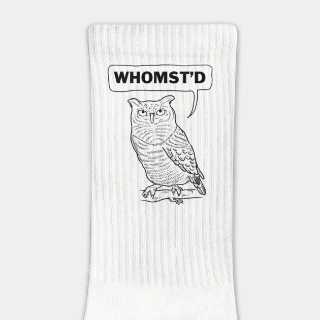 Owl Whomst'd by dumbshirts