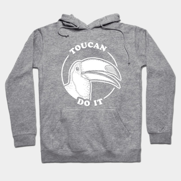Toucan Do It Hoodie by dumbshirts