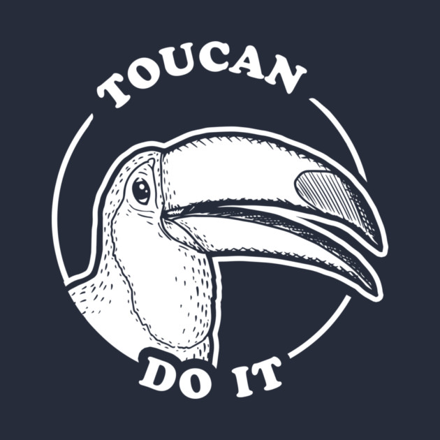 Toucan Do It by dumbshirts