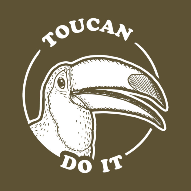 Toucan Do It by dumbshirts