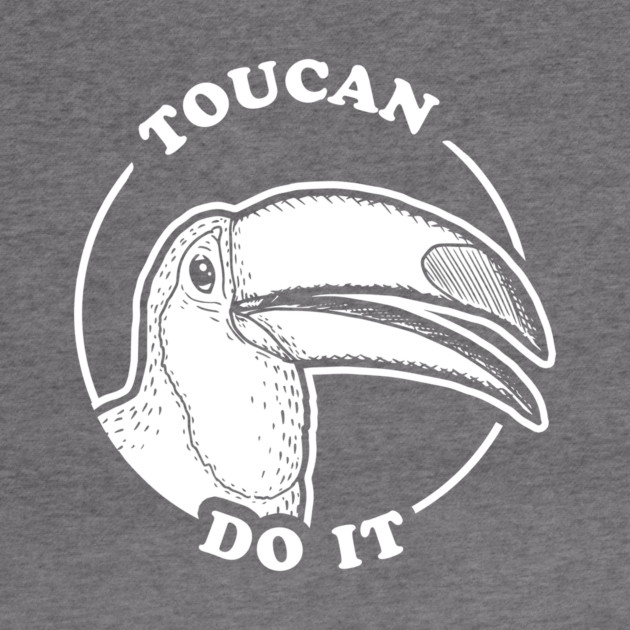 Toucan Do It by dumbshirts