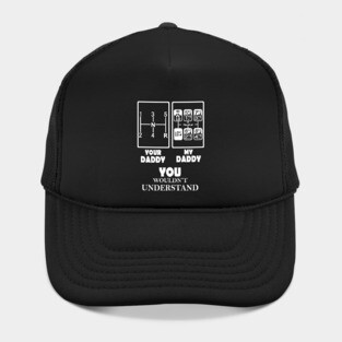your daddy my daddy you wouldn_t understand Hat