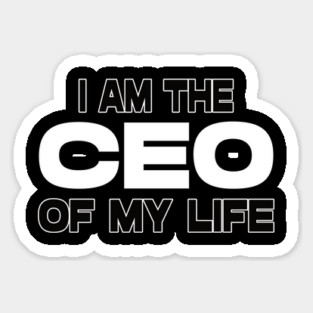 I am the ceo of my life. Motivational tshirt. Sticker