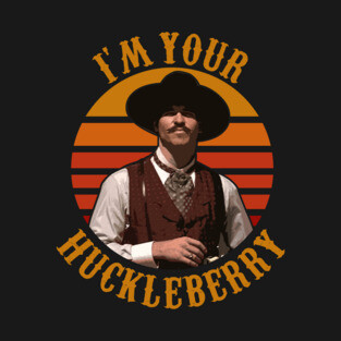 I'm Your Huckleberry T-Shirt