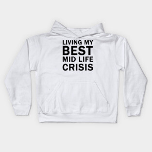 Living My Best Mid Life Crisis Kids Hoodie