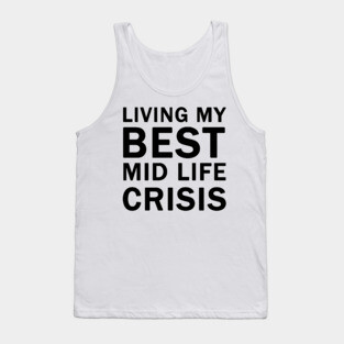 Living My Best Mid Life Crisis Tank Top