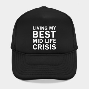 Living My Best Mid Life Crisis Hat