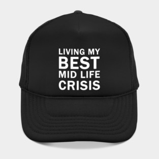 Living My Best Mid Life Crisis Hat