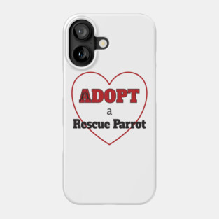 Adopt a Rescue Parrot Phone Case
