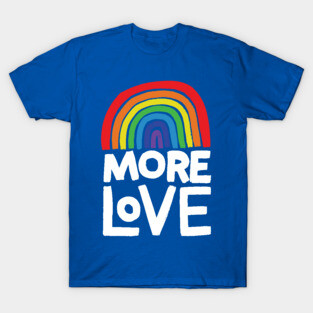 more love rainbow T-Shirt
