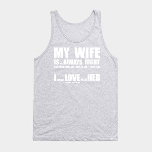 My Wife Is Always Right Tank Top