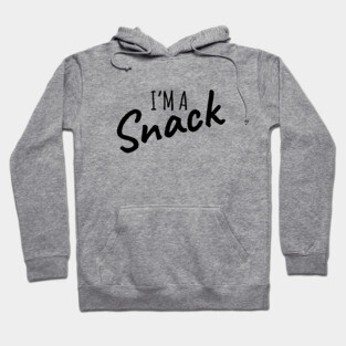 I'm A Snack Hoodie