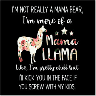 I M Not Really A Mama Bear Im More Of A Mama Llama Posters and Art