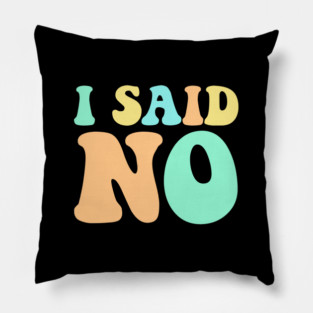 I Said No Pastel Typography Pillow