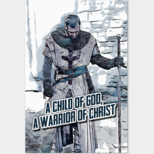 Knights Templar motto / The crusader / A child of GOD A Warrior of CHRIST Posters and Art