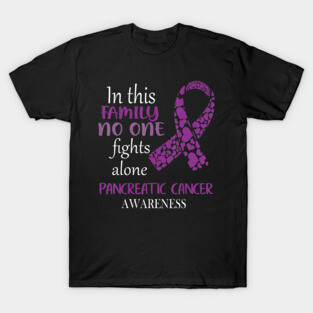 In This Family No One Fights Pancreatic Cancer Alone T-Shirt