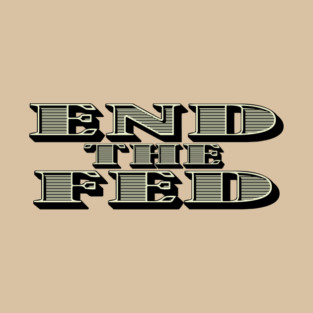 End The Fed T-Shirt