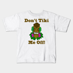 Don't Tiki Me Off Kids T-Shirt