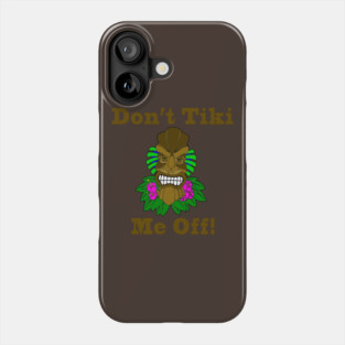Don't Tiki Me Off Phone Case
