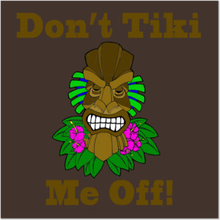 Don't Tiki Me Off Posters and Art