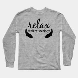 Relax with Reflexology (black text) Long Sleeve T-Shirt