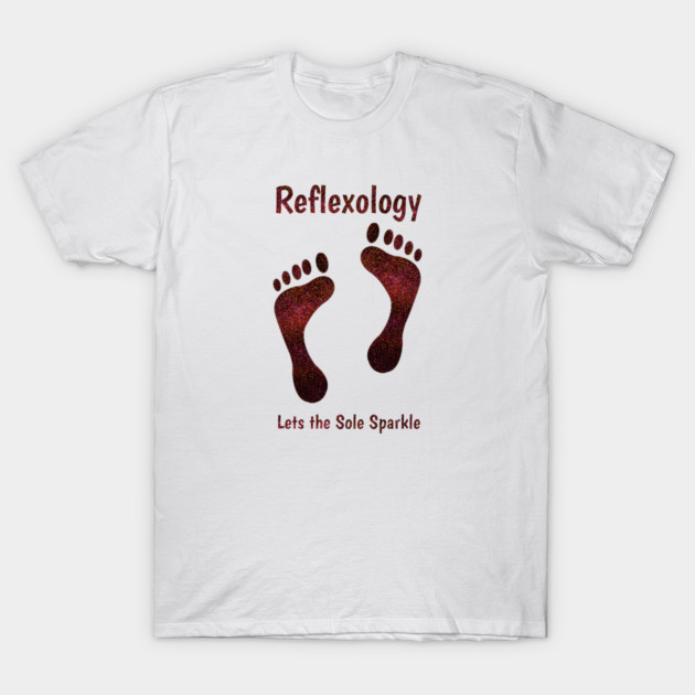 Reflexology Lets the Sole Sparkle T-Shirt by Balanceandharmonyforreflexologists