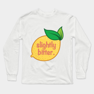 Slightly Bitter Long Sleeve T-Shirt