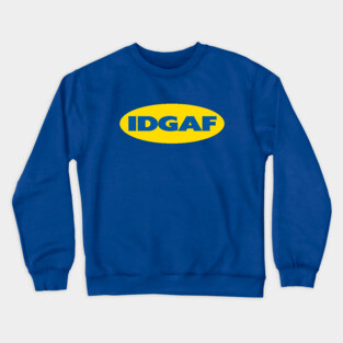IDGAF Crewneck Sweatshirt