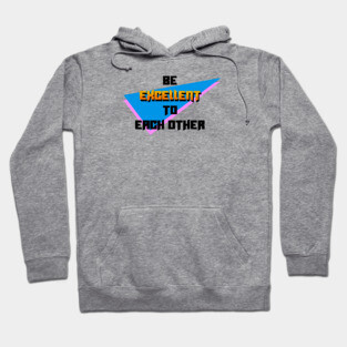 Be excellent to each other Hoodie