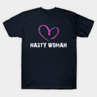 I LOVE NASTY WOMAN T-SHIRT T-Shirt