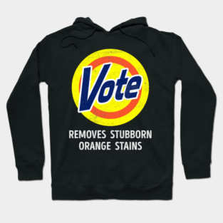 Vote out Trump - Removes Stubborn Orange Stains Hoodie